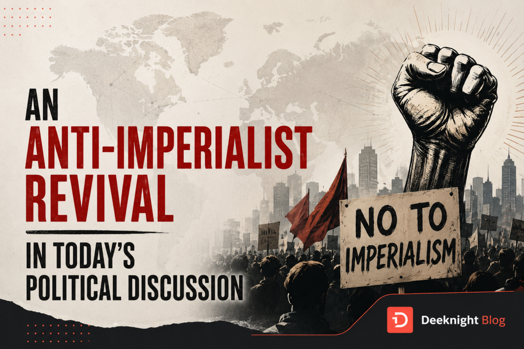 Global political debate on anti-imperialism modern wars and shifting power structures in 2026 international relations