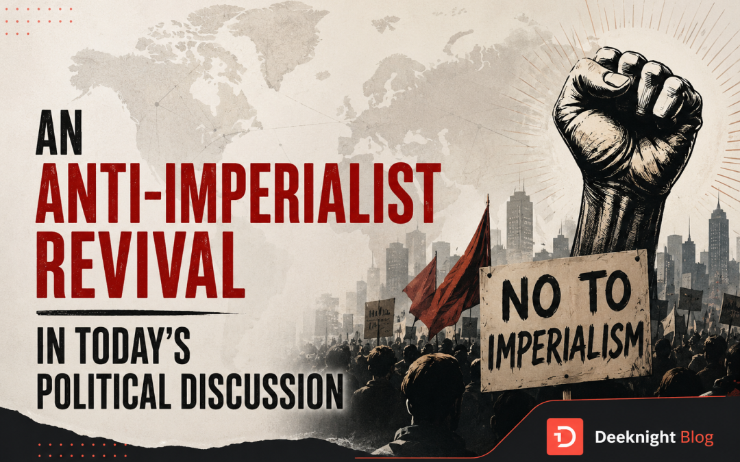 Global political debate on anti-imperialism modern wars and shifting power structures in 2026 international relations